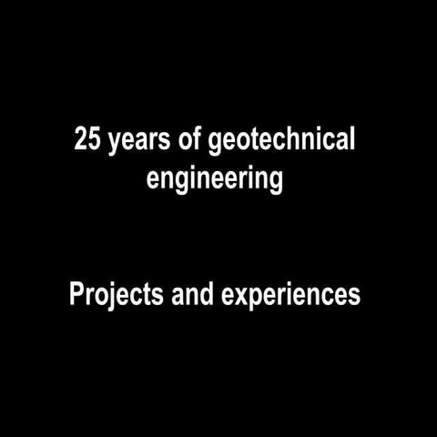 25 years of geotechnical engineering