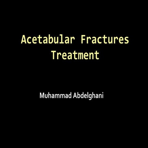26. acetabular fractures   treatment - muhammad abdelghani