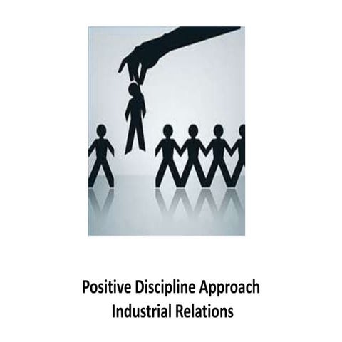 Positive Discipline Approach -  Industrial Relations