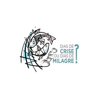 Dias de Crise ou Dias de Milagre?