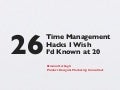 26 Time Management Hacks I Wish I'd Known at 20