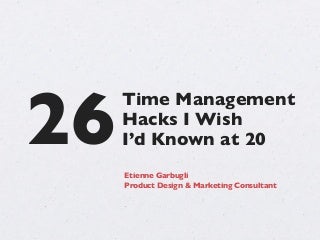 26 Time Management Hacks I Wish I'd Known at 20