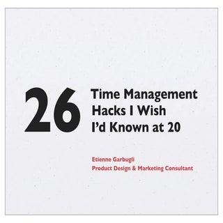 26 Time Management Hacks I Wish I'd...