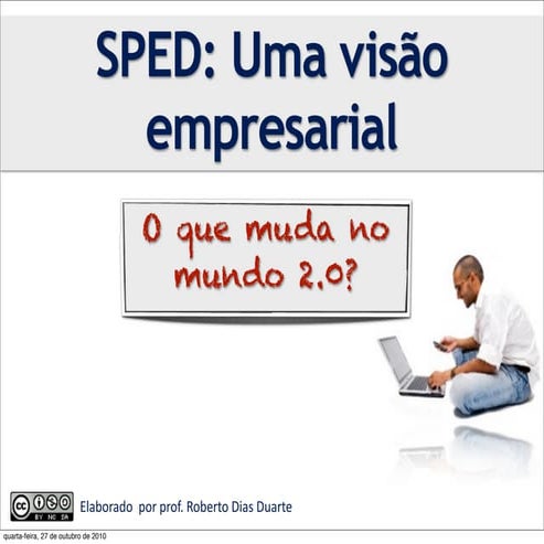 SPED: Uma Visão Empresarial - Slides da Palestra realizada na Mastermaq em 26...
