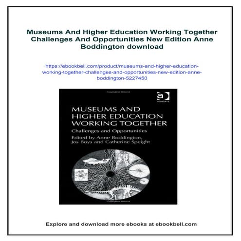Museums And Higher Education Working Together Challenges And Opportunities Ne...