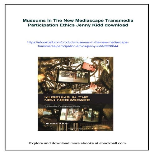 Museums In The New Mediascape Transmedia Participation Ethics Jenny Kidd