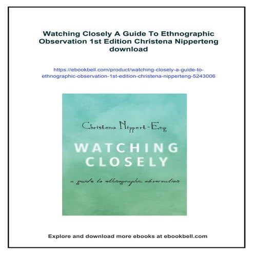 Watching Closely A Guide To Ethnographic Observation 1st Edition Christena Ni...