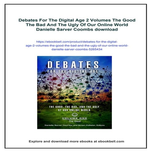Debates For The Digital Age 2 Volumes The Good The Bad And The Ugly Of Our On...