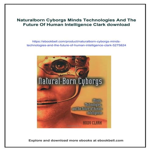 Naturalborn Cyborgs Minds Technologies And The Future Of Human Intelligence C...