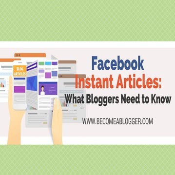 Facebook Instant Articles: What Bloggers Need to Know