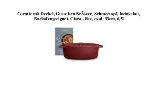 BEST SELLER Cocotte mit Deckel  Gusseisen BrÃ¤ter  Schmortopf  Induktion  Backofengeeignet  Clara - Rot  oval  33cm  6 5l 
