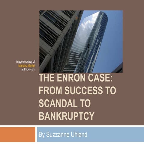 The Enron case: from success to scandal to bankruptcy�