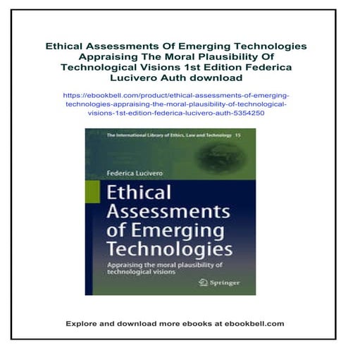 Ethical Assessments Of Emerging Technologies Appraising The Moral Plausibilit...