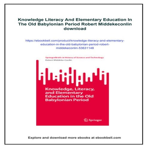 Knowledge Literacy And Elementary Education In The Old Babylonian Period Robert Middekeconlin
