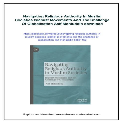 Navigating Religious Authority In Muslim Societies Islamist Movements And The Challenge Of Globalisation Asif Mohiuddin