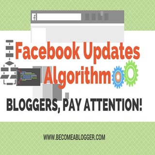 Facebook Updates Algorithm. Blogger...