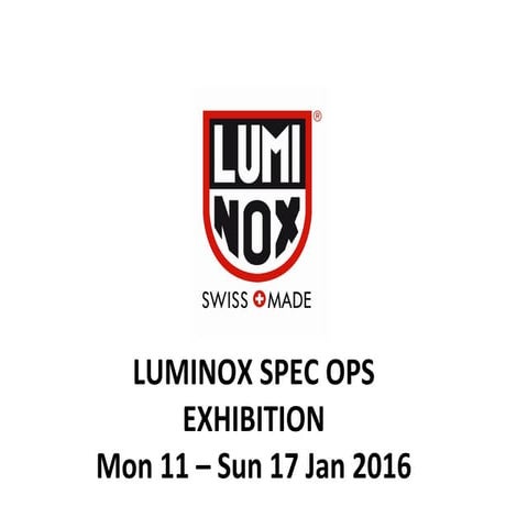 Luminox Spec Ops Exhibition - presentation (updated 12 Jan 2016)