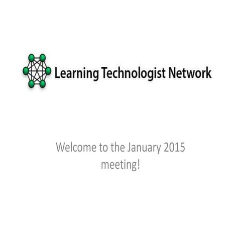 Learning Technologist Network - Overview and January 2015 Meeting
