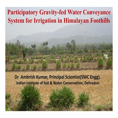 26 nov16 participatory_gravityfed_water_conveyance_system_for_irrigation_in_h...