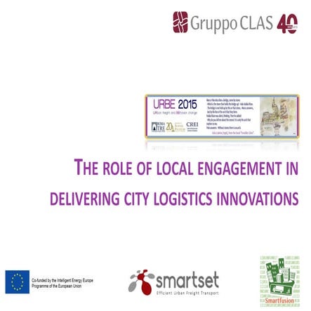 The role of local engagement in delivering city logistic innovations