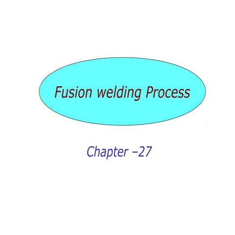 FUSION WELDING PROCESS