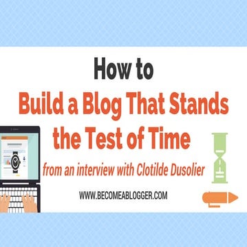 How to Build a Blog That Stands the Test of Time - Clotilde Dusoulier