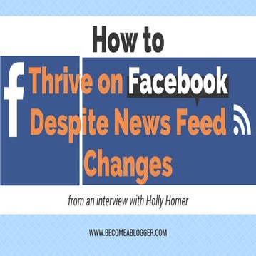 How to Thrive on Facebook Despite News Feed Changes - from an interview with ...