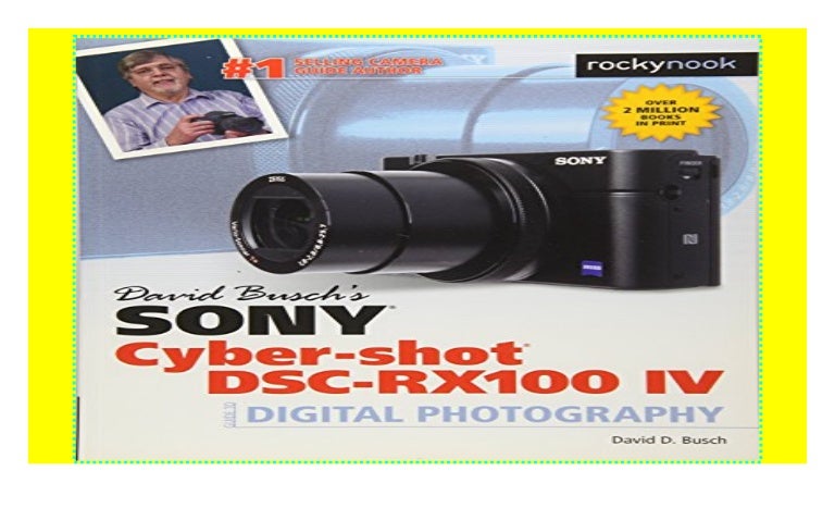 David Busch S Sony Cyber Shot Dsc Rx100 Iv Guide To Digital Photogr