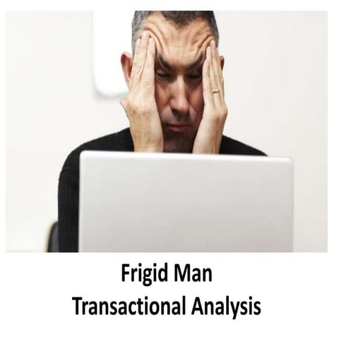 Frigid man - Games - Transactional Analysis