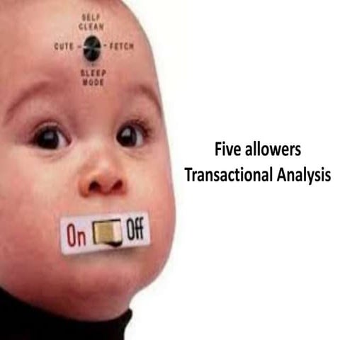Five allowers - Transactional Analysis - Manu Melwin Joy