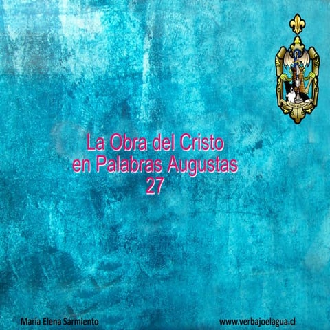 27 la obra del cristo en palabras augustas. el dolor.