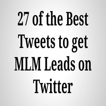 27 of the Best Tweets to get mlm leads on twitter