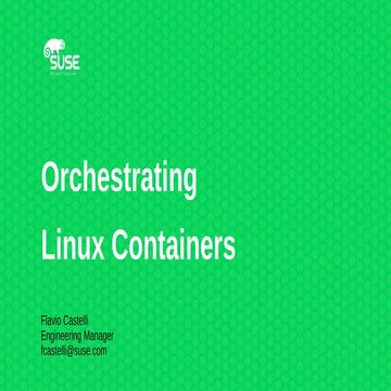 Orchestrating Linux Containers