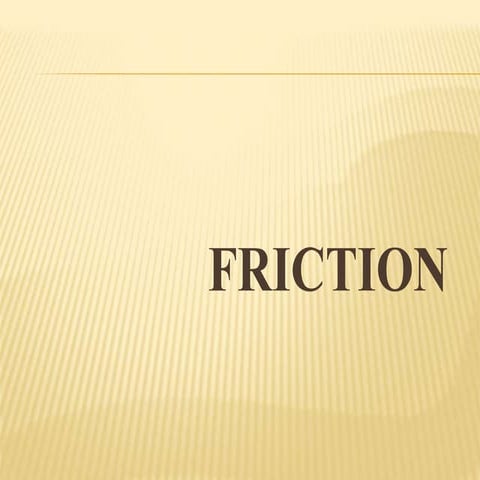 FRICTION