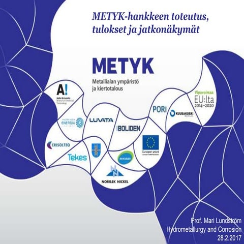 Mari Lundström/ Hydrometallurgy and Corrosion