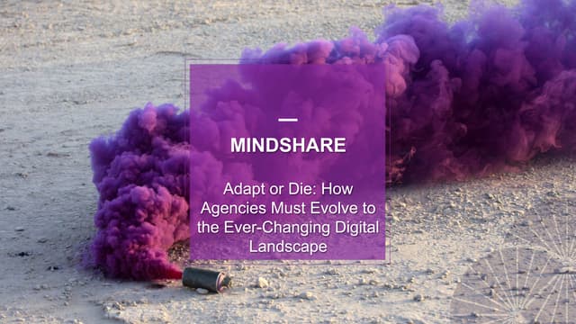 Adapt or Die: How Agencies Must Evolve to the Changing Digital Adapt or Die: How Agencies Must Evolve to the Changing Digital