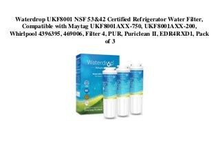 BIG SELL Waterdrop UKF8001 NSF 53&42 Certified Refrigerator Water Filter  Compatible with Maytag UKF8001AXX-750  UKF8001AXX-200  Whirlpool 4396395  469006  Filter 4  PUR  Puriclean II  EDR4RXD1  Pack of 3 