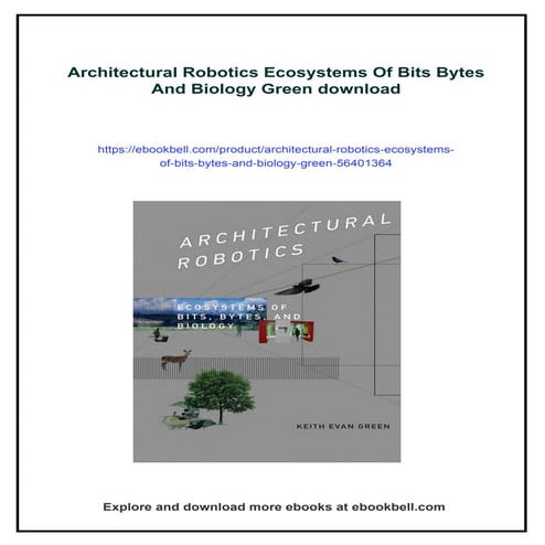 Architectural Robotics Ecosystems Of Bits Bytes And Biology Green