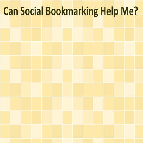 Can Social Bookmarking Help Me?