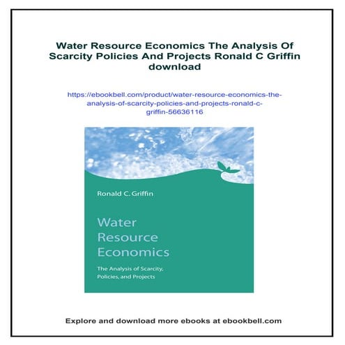 Water Resource Economics The Analysis Of Scarcity Policies And Projects Ronal...