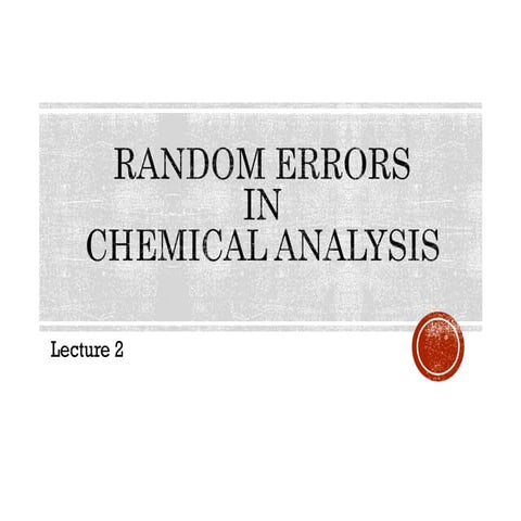284876623-Lecture-2-2014-Random-Errors-in-Chemical-Analysis.ppt