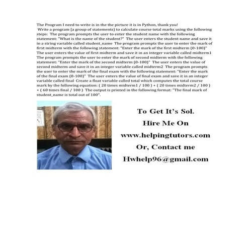 The Program I need to write is in the the picture it is in Python ...