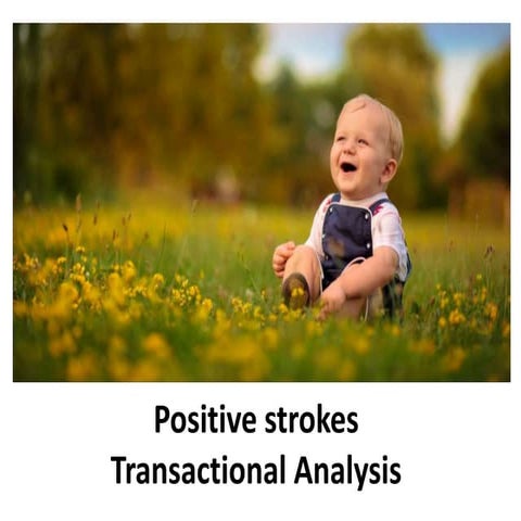 Positive strokes - Transactional Analysis - Manu Melwin Joy