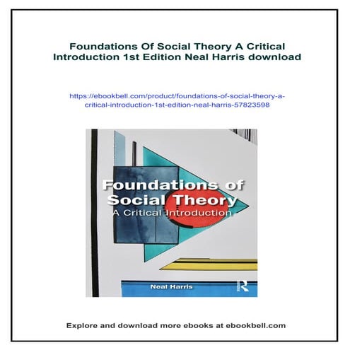 Foundations Of Social Theory A Critical Introduction 1st Edition Neal Harris