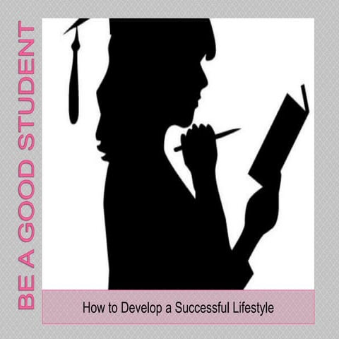 Be a good student to become successful in life | PPTX