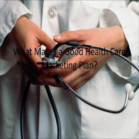 What Makes a Good Health Care Marketing Plan