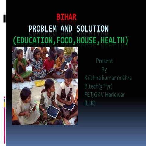 Bihar(problem & solution by krishna mishra)