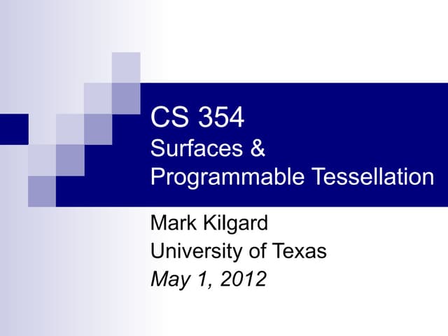 CS 354 Surfaces, Programmable Tessellation, and NPR Graphics
