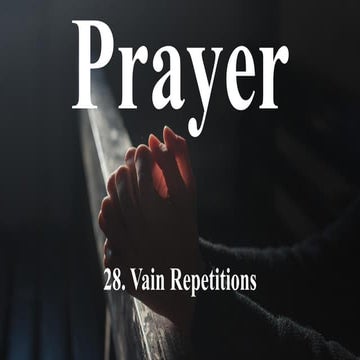 Understanding Vain Repetitions in Prayer: Meaning and Application | PDF