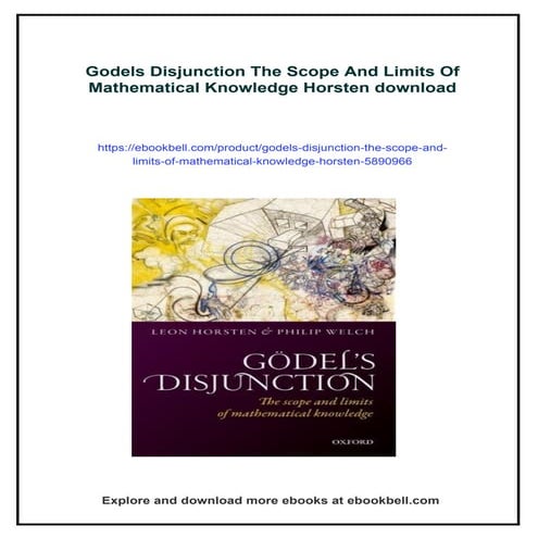 Godels Disjunction The Scope And Limits Of Mathematical Knowledge Horsten